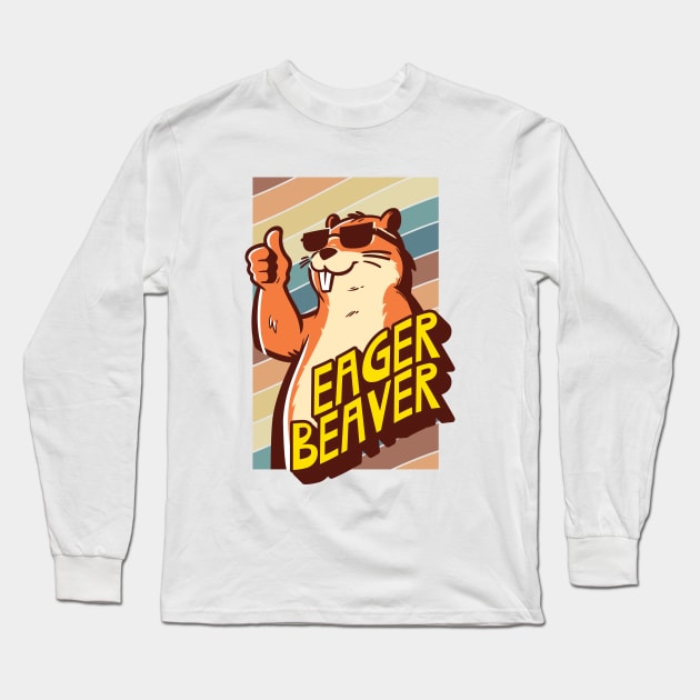 Eager Beaver, the task accomplishment and productivity master. Busy beaver, work ethic, team player, workplace inspiration, personal growth and development Long Sleeve T-Shirt by Lunatic Bear